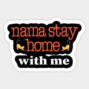 Nama stay home with me ,Cat Lady Shirt ,Cat Lover Shirt, Funny Cat Shirt, Kitten Shirt,Cat Shirt Women, Gift for Her Sticker